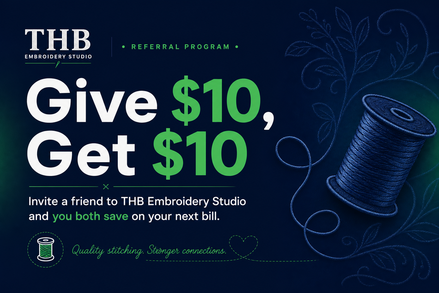Give $10, Get $10. Invite a friend to THB Embroidery Studio and you both save